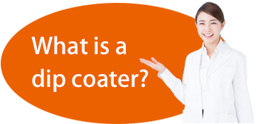 What is a dip coater?