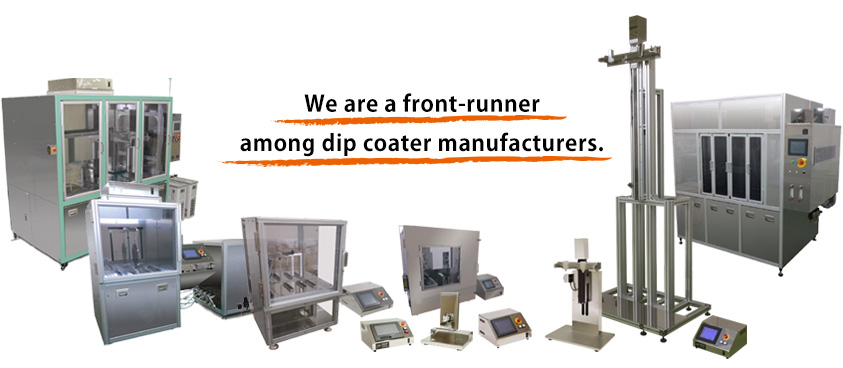 We are a front-runner among dip coater manufacturers.